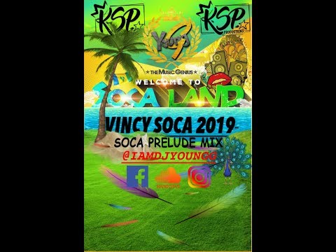 VINCY SOCA 2019 PRELUDE MIX BY DJ YOUNG G  KSP PRODUCTIONS