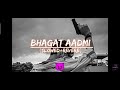 Bhagat Aadmi Slowed Reverb First Song