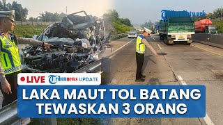 LIVE: Kecelakaan Maut Truk vs Pajero di Tol Batang Tewaskan 3 Orang, Mobil Ringsek Parah
