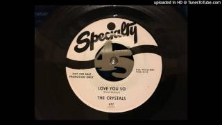 The Crystals - Love You So (SPECIALTY) 1959