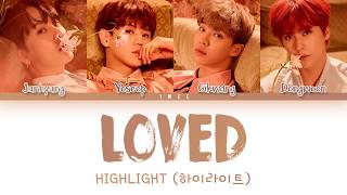 HIGHLIGHT (하이라이트) – LOVED (사랑했나봐) (Han|Rom|Eng) Color Coded Lyrics/한국어 가사