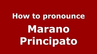 How to pronounce Marano Principato