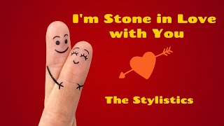 The Stylistics  -  I'm Stone in Love with You