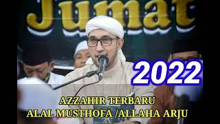 Download lagu SHOLAWAT AZ ZAHIR TERBARU 2022 || ALAL MUSTHOFA || ALLAHA ARJU mp3