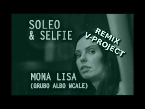 SOLEO & SELFIE - Mona Lisa (Grubo albo Wcale) Remix V-Project  ☆ OFFICIAL AUDIO ☆ Nowość 2017 ☆