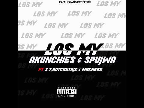 Akunchies & Spujwaking - LOS MY [ft S.T,OutcastDJz & Machees]