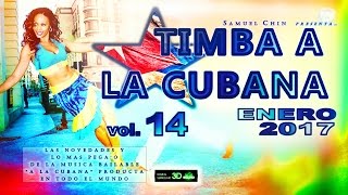 TIMBA A LA CUBANA vol. 14 - ENERO 2017 - Las Novedades De La Musica Bailable "A La Cubana"