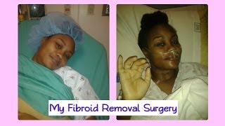 My Fibroid Surgery (Myomectomy)