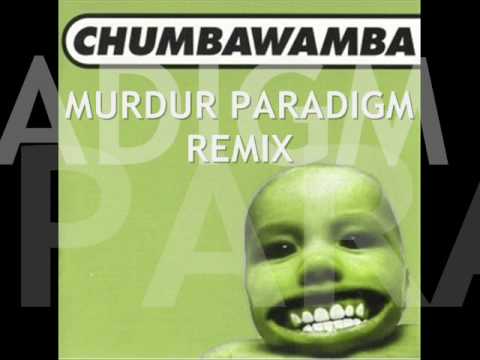 CHUMBAWAMBA (murdur paradigm remix)