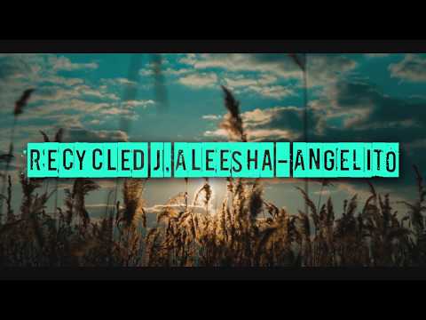 Recycled J, Aleesha - ANGELITO (LETRA)