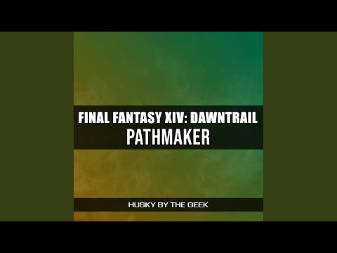 Pathmaker (From "Final Fantasy XIV: Dawntrail")