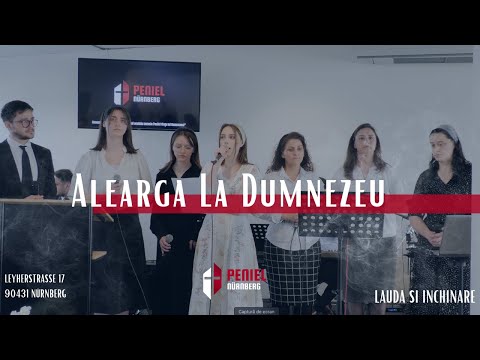 Biserica Peniel Nürnberg - Alearga la Dumnezeu - Lauda si inchinare