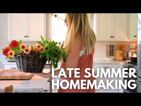 Homemaking in the Last Days of Summer | SIMPLE AND BEAUTIFUL LATE SUMMER HOMEMAKING