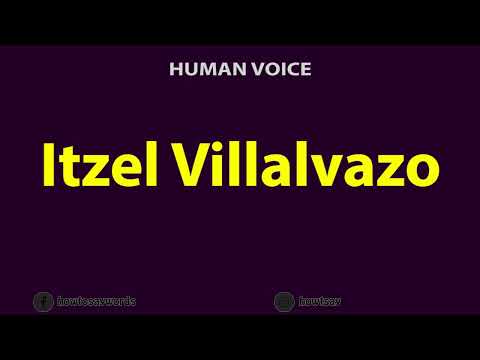How to Pronounce Itzel Villalvazo