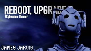 James Jarvis - Reboot, Upgrade (Cybermen Theme)