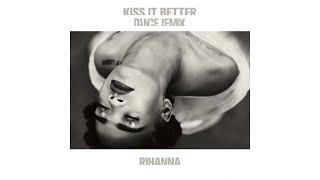 Rihanna - Kiss It Better (KAYTRANADA Edition)