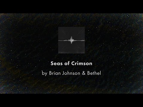 Seas of Crimson - Brian Johnson & Bethel lyric video