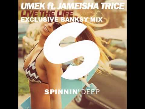 UMEK feat  Jameisha Trice   Live The Life Exclusive Banksy Mix Spinnin' Deep