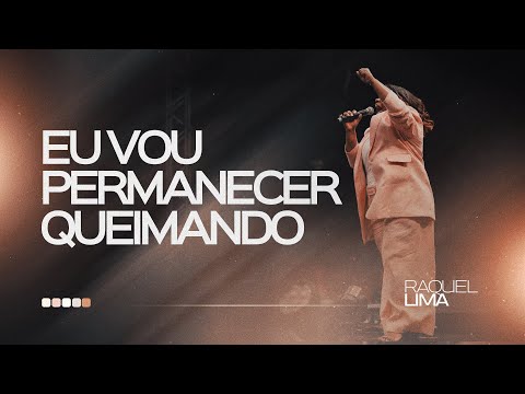 EU VOU PERMANECER QUEIMANDO I PRA. RAQUEL LIMA