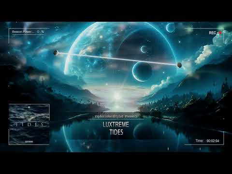 Luxtreme - Tides [HQ Edit]