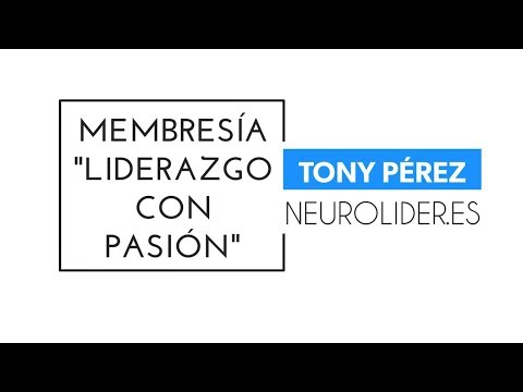 Entrevista Desarrollo Zen Personal. Membresía: Liderazgo con Pasión. Tony Pérez de NeuroLider
