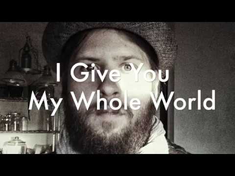 I Give You My Whole World (Official Lyric Video)