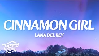 Download lagu Lana Del Rey - Cinnamon Girl (Lyrics) mp3