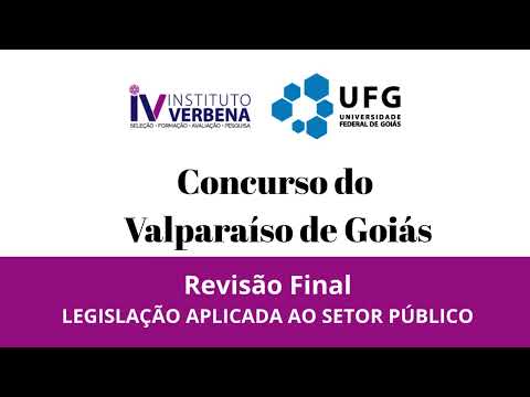 Concurso Valparaíso de Goiás - Revisão Final - LEGISLAÇÃO APLICADA AO SETOR PÚBLICO I