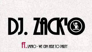 We came here to party - DJ.Zack&#39;O ft. LMFAO