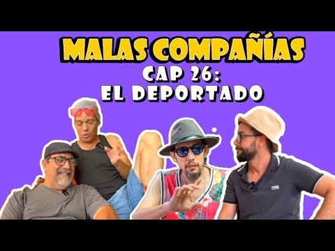 26 MALAS COMPAÑÎAS - "El Deportado"