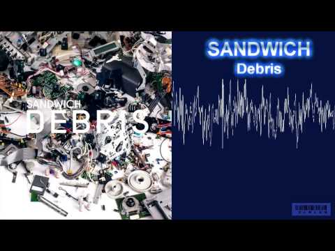 Sandwich - Debris (Full Album) Nonstop