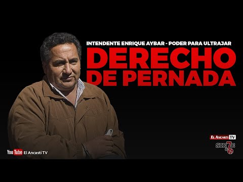 Derecho de pernada: El caso del intendente de Puerta de Corral Quemado, Enrique Aybar