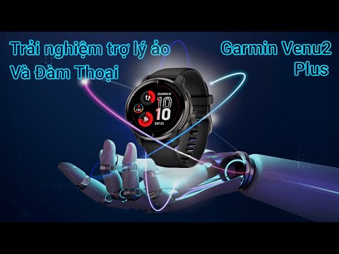 Trải nghiệm TRỢ LÝ ẢO - TÍNH NĂNG ĐÀM THOẠI trên GARMIN VENU 2 PLUS