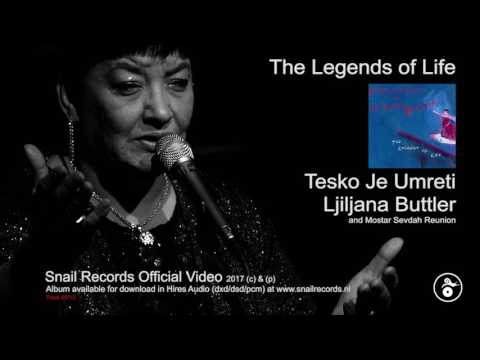 Ljiljana Buttler - Tesko Je Umreti - The Legends Of Life