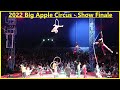 2022 Big Apple Circus Ending Finale 4k