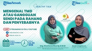 HEALTHY TALK: Mengenal TMD atau Gangguan Sendi pada Rahang dan Penyebabnya