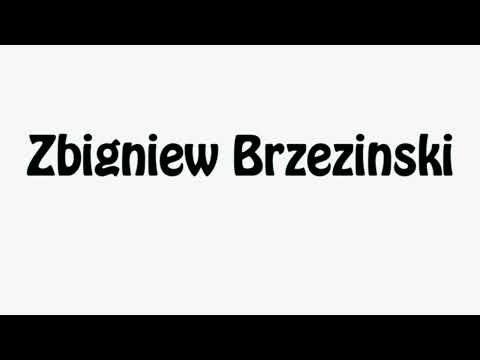 Learn How To Pronounce Zbigniew Brzezinski