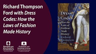 Richard Thompson Ford with &quot;Dress Codes: How the Laws of Fashion Made History&quot;