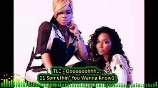 TLC 11 Somethin' You Wanna Know