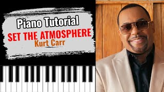 🎹 &quot;SET THE ATMOSPHERE by Kurt Carr (easy gospel piano tutorial lesson)