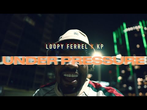 Loopy Ferrell x KP - UNDER PRESSURE [Official Video]