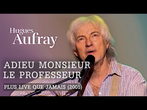 Hugues Aufray - Adieu monsieur le professeur (Live officiel « Plus live que jamais » Paris 2005)