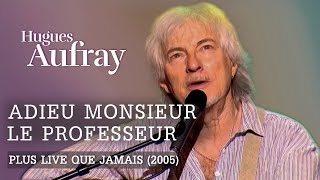 Hugues Aufray - Adieu monsieur le professeur (Live officiel « Plus live que jamais » Paris 2005)