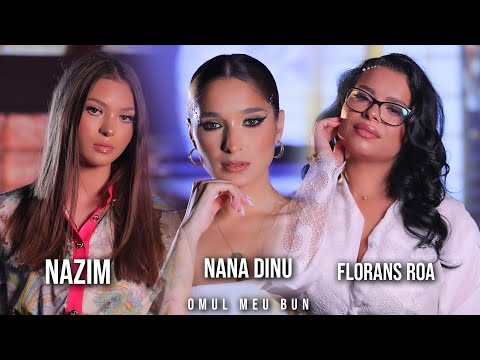 Nana Dinu ❌ Florans Roa ❌ Nazim - Omul meu bun (Official video)