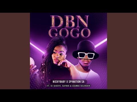 Nickybaby & Spination SA - DBN GOGO (Official Audio) feat. Dj Questo, Kayrox & Asambe Selondon