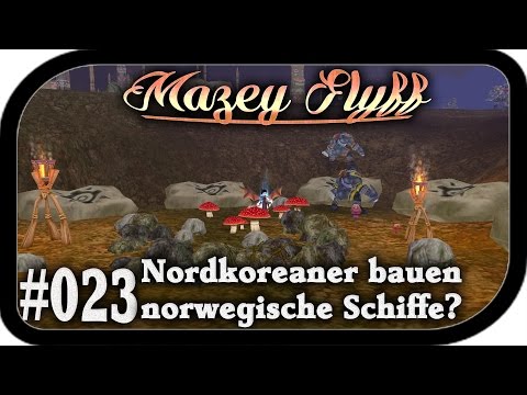 Norkoreaner bauen norwegische Schiffe? ▬ #023 Mazey Flyff