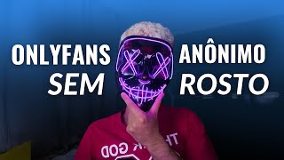COMO FAZER ONLYFANS SEM MOSTRAR O ROSTO | 5 DICAS DE COMO NÃO MOSTRAR O ROSTO NO ONLYFANS