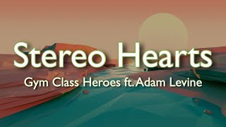 Gym Class Heroes - Stereo Hearts (My Heart Stereo) (Lyrics) ft. Adam Levine