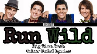 [REMAKE] Run Wild- Big Time Rush (Color Coded Lyrics)