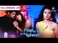 Pyaar Kii Ye Ek Kahaani Abhay Se Upset Hai Piya FULL EPISODE 275